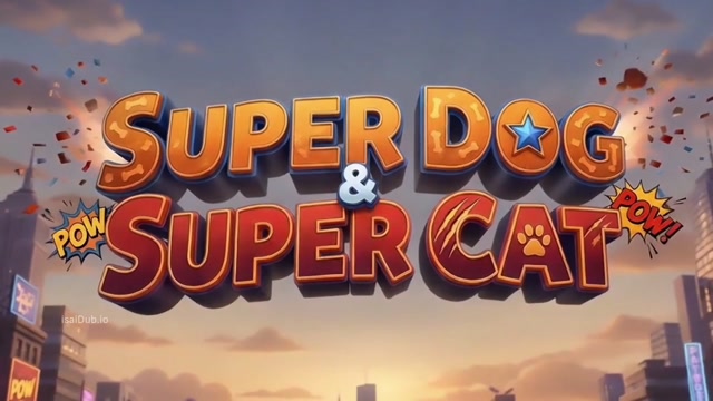 isaiDub.io - Super Dog and Super Cat 2026 Original 720p HD.mp4